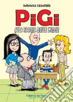 Pigi. Alla faccia delle medie libro