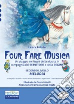 Four fare musica. Un viaggio nei regni della musica in compagnia del servitore e della regina. Con CD-Audio. Vol. 2: Melodia libro