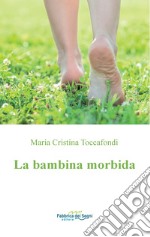 La bambina morbida libro