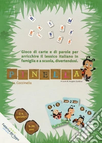 Pinella la coccinella. Gioco di carte e di parole per arricchire il lessico italiano in famiglia e a scuola, divertendosi. Ediz. a colori. Con Gioco libro