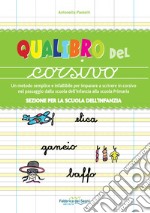 Sezione per la scuola dell'infanzia. Qualibro del corsivo. Un metodo semplice e infallibile per imparare a scrivere in corsivo nel passaggio dalla scuola dell'infanzia alla scuola primaria