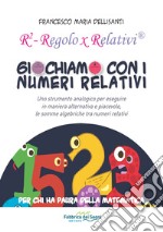 Giochiamo con i numeri relativi. R² regolo x relativi libro