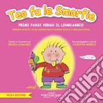 Teo fa le smorfie. Primi passi verso il linguaggio. Percorso guidato di educazione delle funzioni buccali e prelinguistiche. Ediz. a colori