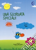 Una giornata speciale. L'ape Lucia e il suo micromondo. Ediz. a colori libro