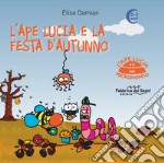 L'ape Lucia e la festa d'autunno. L'ape Lucia e il suo micromondo. Ediz. a colori libro