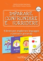 Imparare confrontare sorridere: Il pic nic. Imparare confrontare sorridere-Milo va al circo. Imparare confrontare sorridere-La mela. Imparare confrontare sorridere-Ma ci sta? Imparare confrontare sorridere