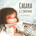 Chiara e l'inverno. Ediz. a colori