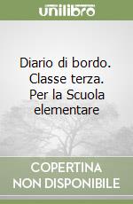 Diario di bordo. Classe terza. Per la Scuola elementare libro