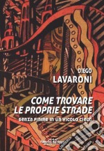 Come trovale le proprie strade. Senza finire in un vicolo cieco libro