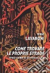 Come trovale le proprie strade. Senza finire in un vicolo cieco libro di Lavaroni Diego