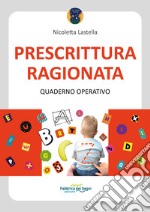 Prescrittura ragionata. Quaderno operativo. Ediz. a spirale