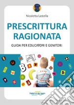 Prescrittura ragionata. Guida per educatori e genitori