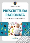 Prescrittura ragionata. Guida per educatori e genitori libro