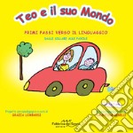 Teo e il suo mondo. Primi passi verso il linguaggio. Dalle sillabe alle parole. Ediz. illustrata libro