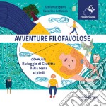 Avventure Filofavolose. Ovvero il viaggio di Giuditta dalla testa ai piedi. Ediz. a colori