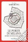 Le porte di Milano. Studio con guida delle mura libro