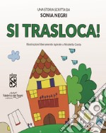 Si trasloca! Nuova ediz. libro