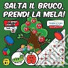 Salta il bruco, prendi la mela! Con Gioco libro