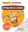 Domatori di coding. Smanettare non basta! Ediz. a spirale libro