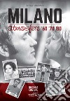 Milano atmosfere '60 '70 '80. Ediz. illustrata libro