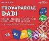 Trovaparole dadi. Semplici giochi con i dadi per comporre parole e acquisire dimestichezza con i fonemi. Con block notes. Con 46 dadi libro