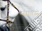 Cavalli, selle, finimenti. Collection. Ediz. illustrata libro