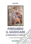 Pensando il giudicare. La psicologia e il diritto libro