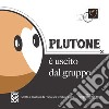 Plutone è uscito dal gruppo libro