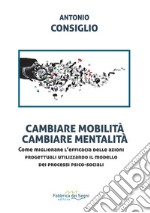 Cambiare mobilità, cambiare mentalità. Come migliorare l'efficacia delle azioni progettuali utilizzando il modello dei processi psico-sociali