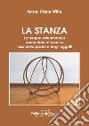 La stanza. La terapia psicomotoria raccontata attraverso l'uso dello spazio e degli oggetti. Nuova ediz. libro di Wille Anne-Marie