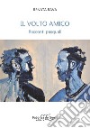 Il volto amico. Racconti pasquali libro di Rava Renata