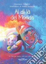 Al di là del mondo. Nuova ediz. libro