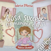 Cosa succede tra mamma e pap�?