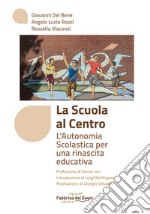 La scuola al centro. L'autonomia scolastica per una rinascita educativa