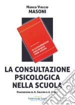 La consultazione psicologica nella scuola. Nuova ediz. libro