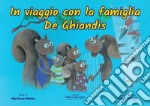 In viaggio con la famiglia De Ghiandis. Ediz. illustrata libro