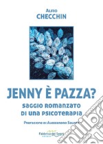 Jenny è pazza? Saggio romanzato di una psicoterapia libro