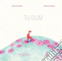 Tu-dum. Ediz. illustrata libro