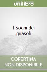 I sogni dei girasoli libro