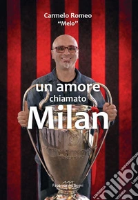 Un amore chiamato Milan libro