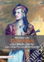 Don Juan. Lord Byron contro la corrotta società inglese