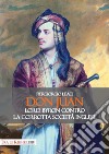 Don Juan. Lord Byron contro la corrotta società inglese libro di Leaci Piergiorgio