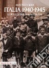 Italia 1940-1945. Le storie di ieri e i ragazzi di oggi libro di Gioia Antonio