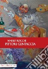 Pittori gentaccia libro