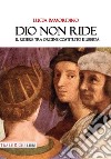 Dio non ride. Il ridere tra ordine costituito e libertà libro di Immordino Lucia