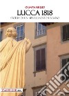 Lucca 1818. Storia di un abbellimento urbano libro di Niglio Olimpia