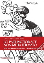 Lo pneumotorace non mi ha fermato. Una storia di passione e determinazione