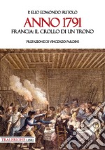 Anno 1791. Francia: il crollo di un trono libro