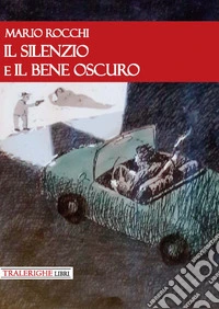 Il silenzio e il bene oscuro