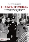 Il diavolo e l'artista. Le passioni artistiche dei giovani Mussolini, Stalin, Hitler libro di Bennardo Francesco